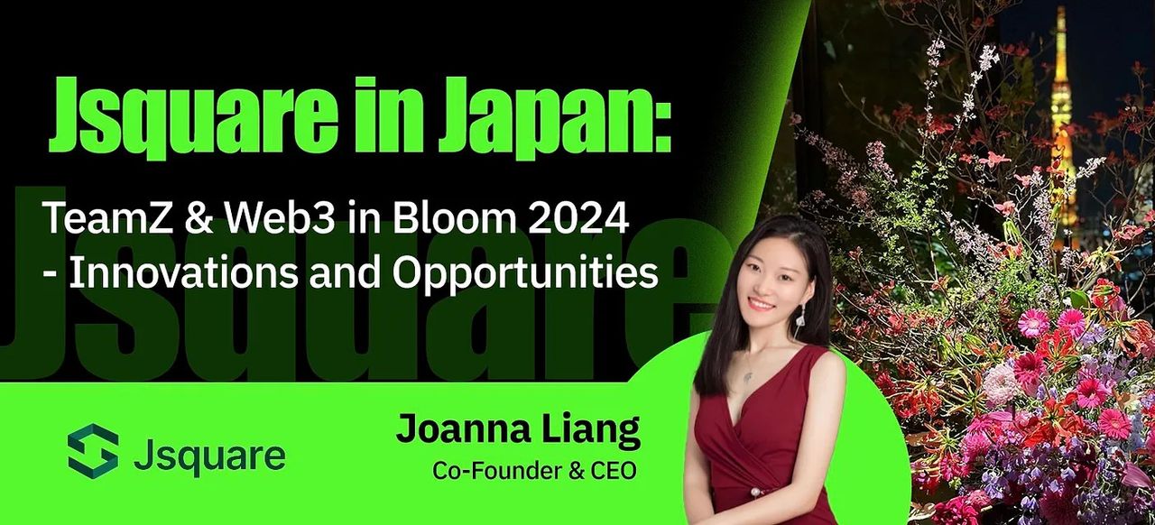 Jsquare in Japan: TeamZ & Web3 in Bloom 2024 — Innovations and Opportunities